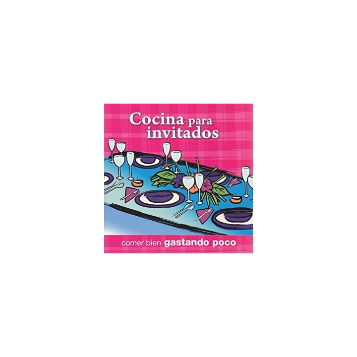 COMER BIEN GASTANDO POCO. COCINA PARA INVITADOS